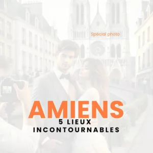 Les 5 lieux incontournables pour une séance photo à Amiens